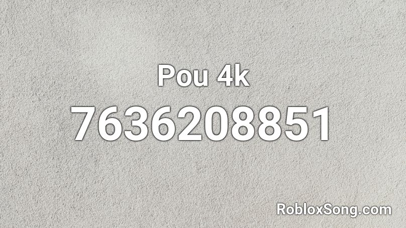 Pou 4k Roblox ID