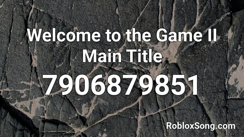 Welcome to the Game II Main Title Roblox ID