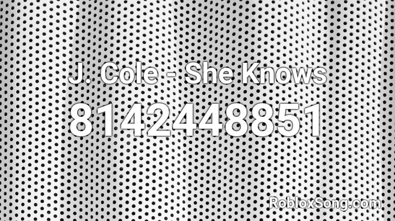 J. Cole - She Knows Roblox ID