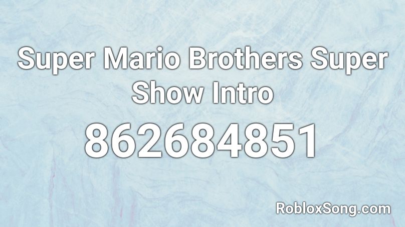 Super Mario Brothers Super Show Intro Roblox ID