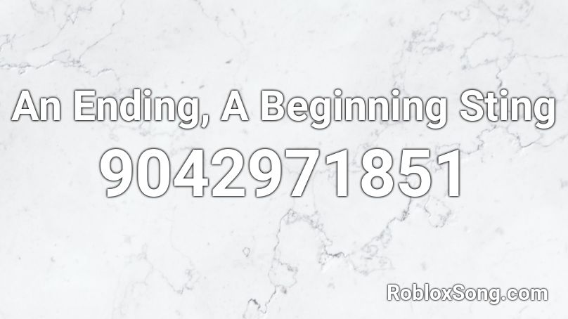An Ending, A Beginning Sting Roblox ID
