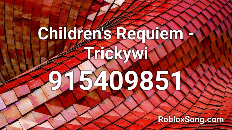 Children's Requiem - Trickywi Roblox ID