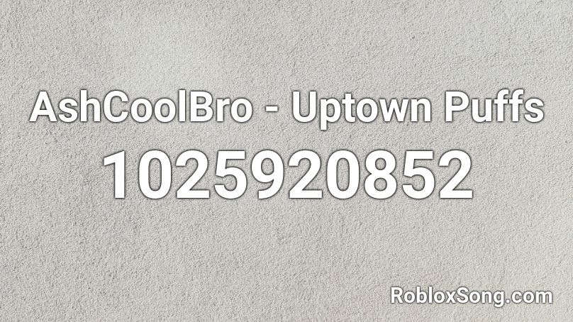 AshCoolBro - Uptown Puffs Roblox ID