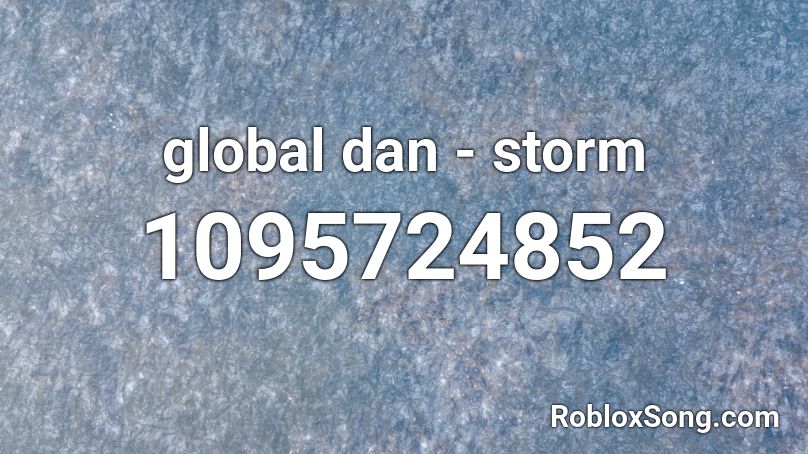 global dan - storm Roblox ID