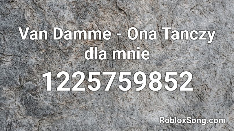 Van Damme - Ona Tanczy dla mnie Roblox ID