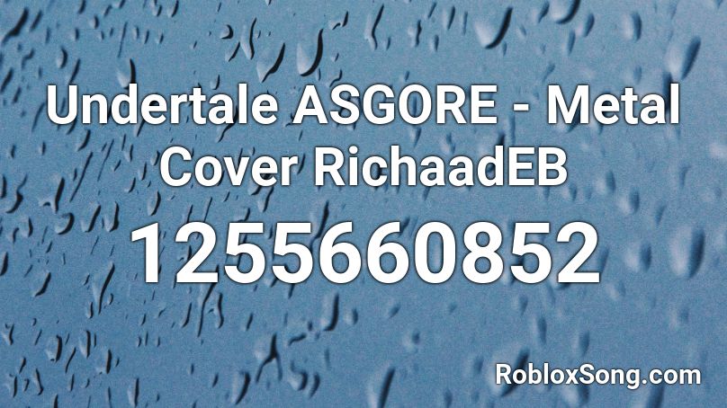 Undertale ASGORE - Metal Cover RichaadEB Roblox ID