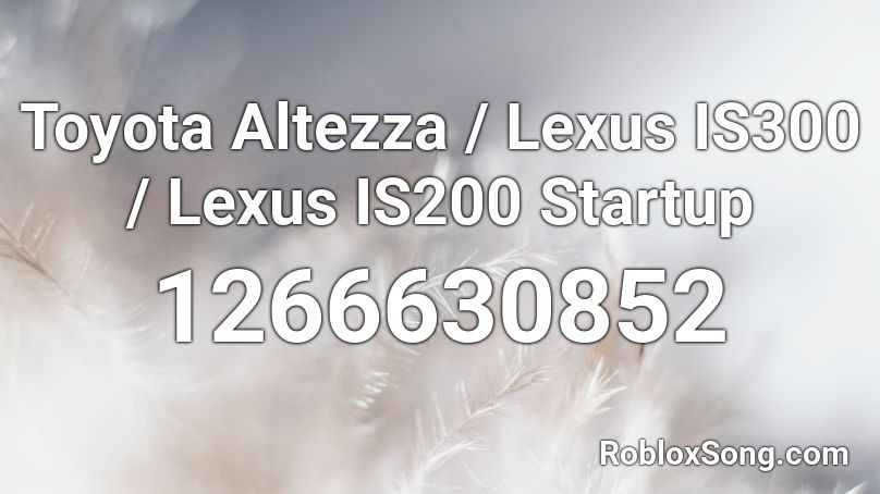 Toyota Altezza / Lexus IS300 / Lexus IS200 Startup Roblox ID