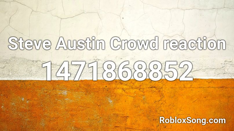 Steve Austin Crowd reaction Roblox ID