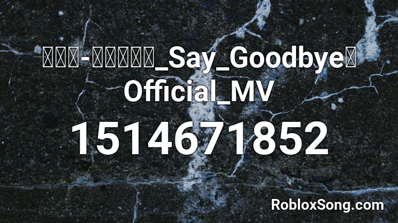 周杰倫-【說了再見_Say_Goodbye】Official_MV Roblox ID