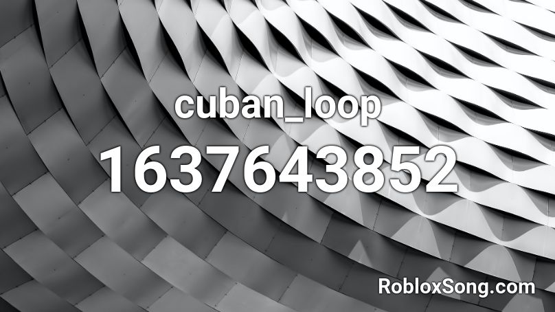 cuban_loop Roblox ID