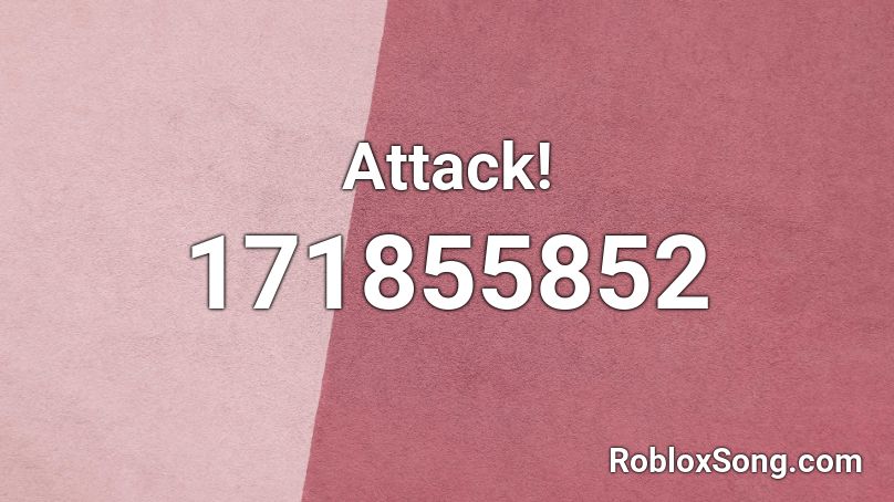 Attack! Roblox ID