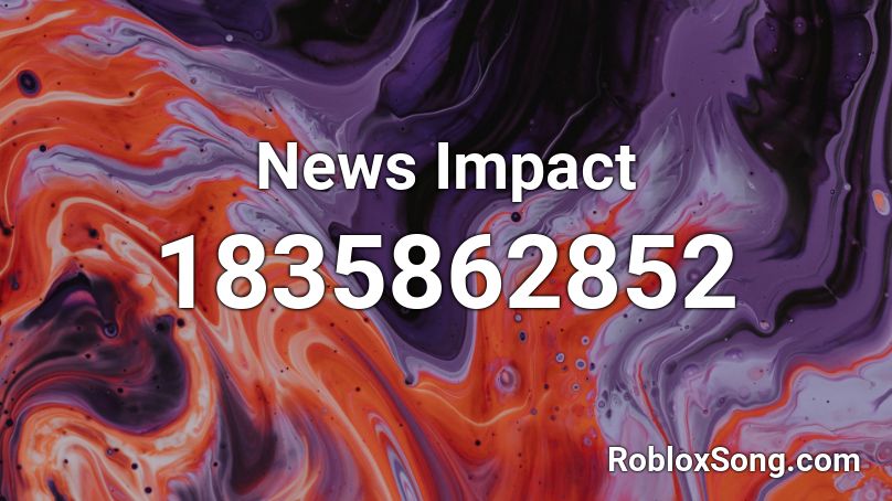 News Impact Roblox ID