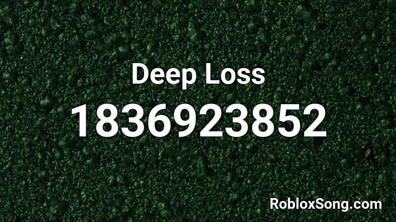 Deep Loss Roblox ID