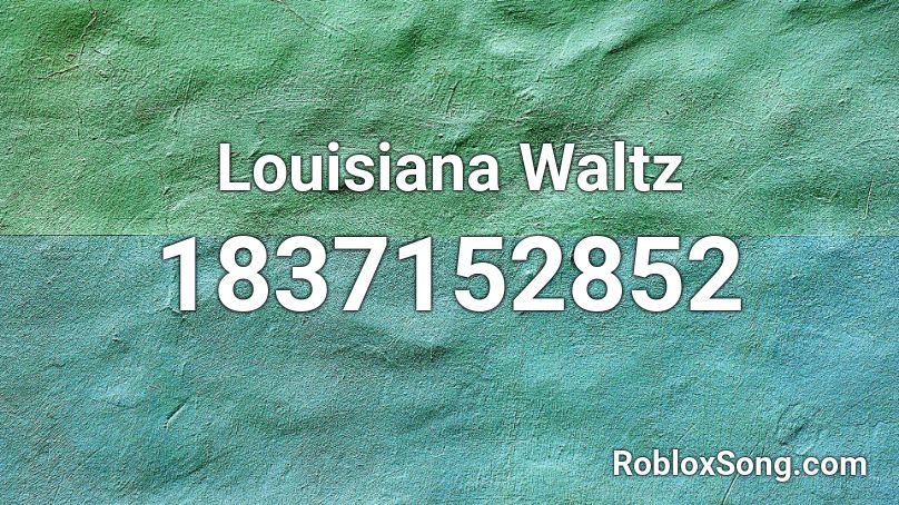 Louisiana Waltz Roblox ID