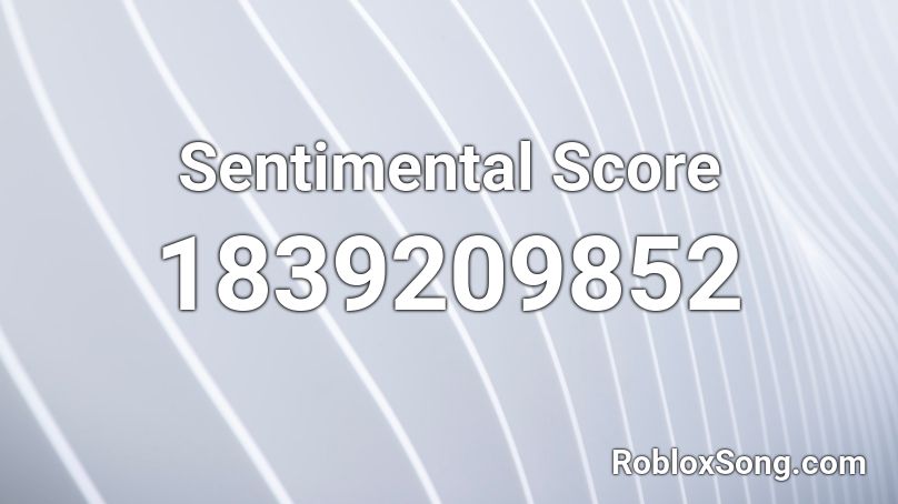 Sentimental Score Roblox ID - Roblox music codes