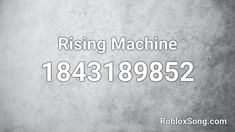 Rising Machine Roblox ID