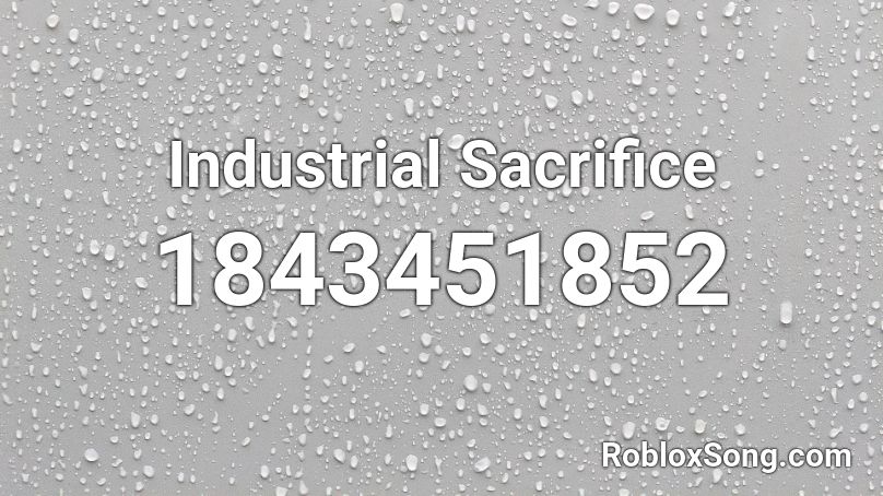 Industrial Sacrifice Roblox ID