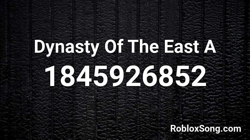 Dynasty Of The East  A Roblox ID