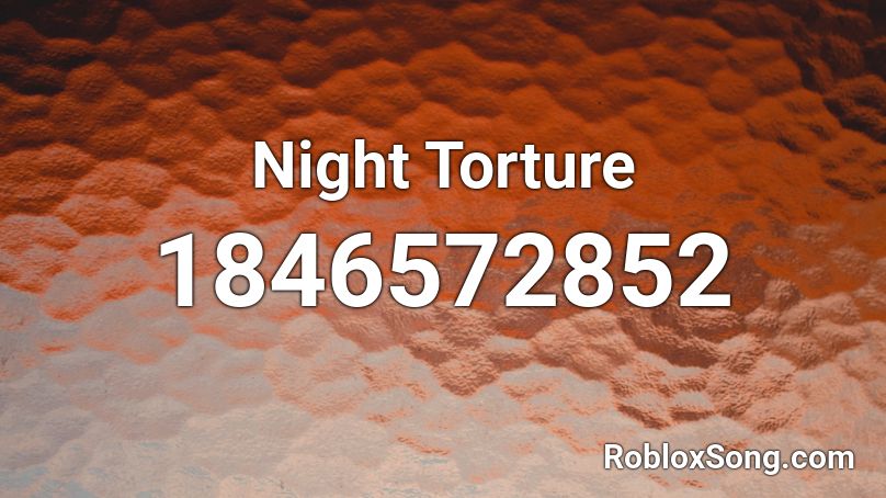 Night Torture Roblox ID