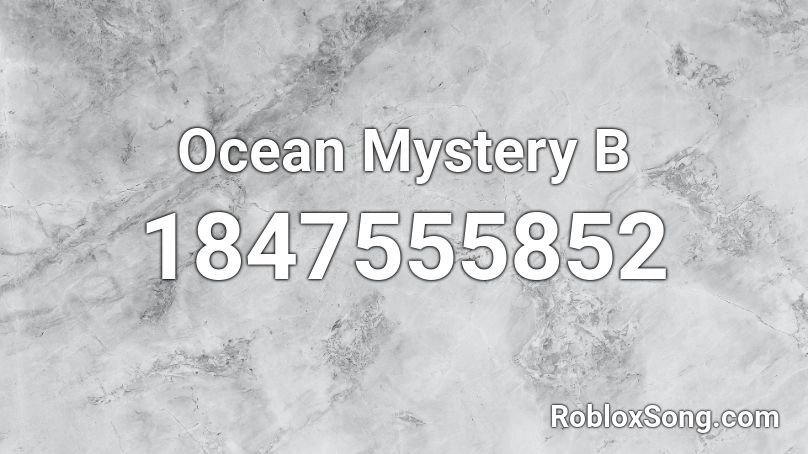 Ocean Mystery B Roblox ID