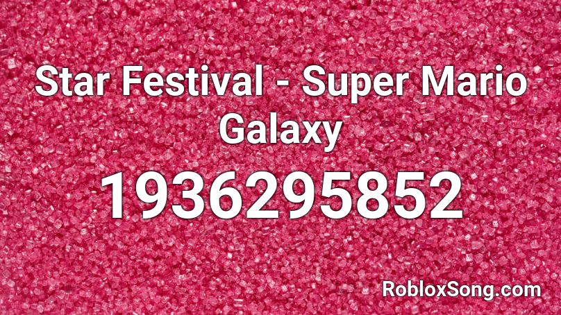 Star Festival - Super Mario Galaxy Roblox ID