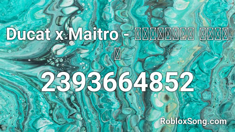 Ducat x Maitro  -  ｐｕｒｉｆｉｅｄ ｗａｔｅｒ Roblox ID