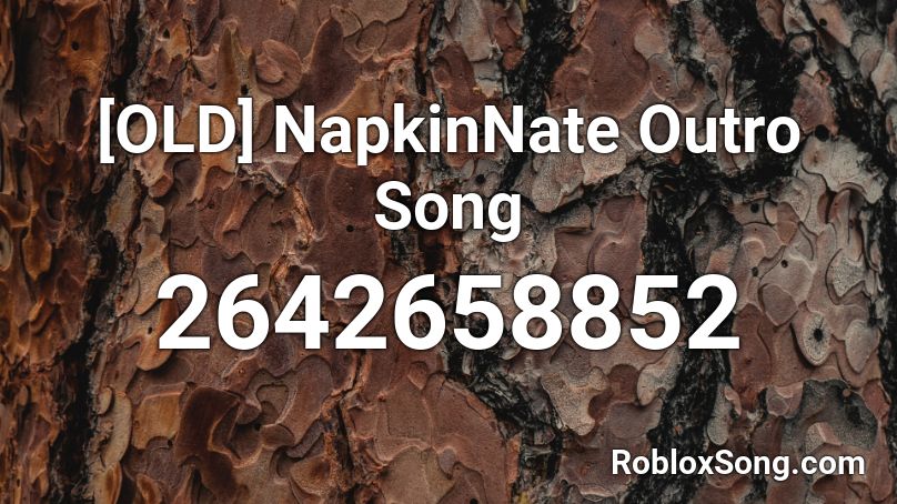 [OLD] NapkinNate Outro Song Roblox ID