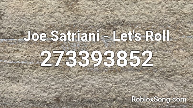 Joe Satriani - Let's Roll  Roblox ID