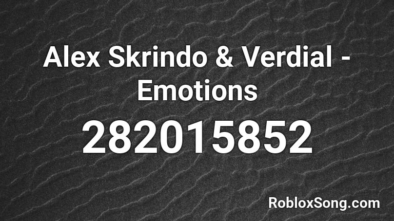 Alex Skrindo & Verdial - Emotions Roblox ID