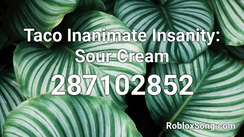 Taco Inanimate Insanity: Sour Cream Roblox ID