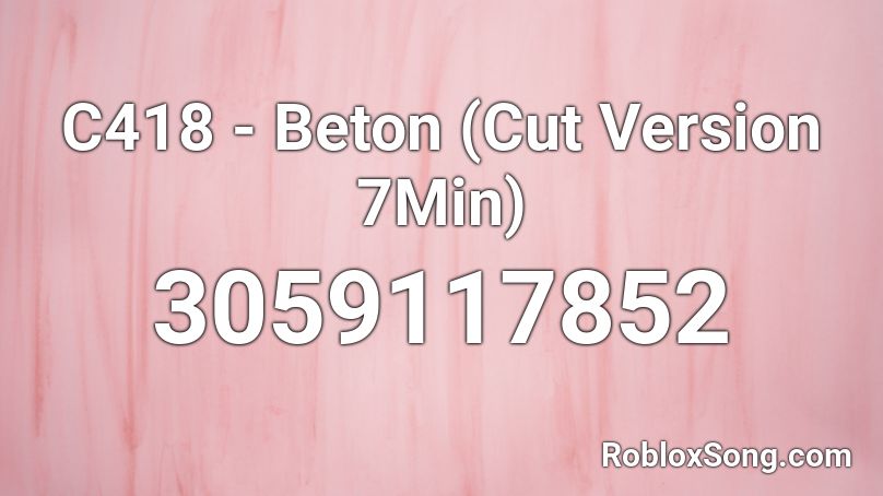 C418 - Beton (Cut Version 7Min) Roblox ID