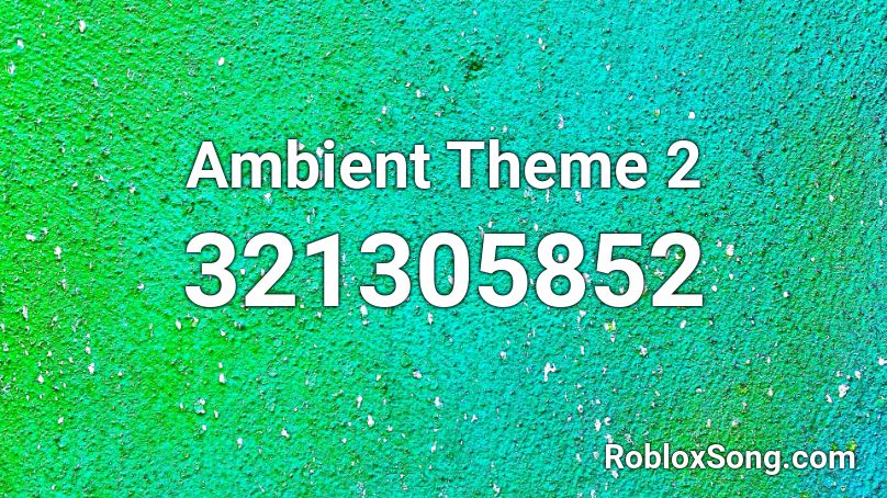 Ambient Theme 2 Roblox ID