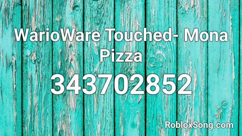 WarioWare Touched- Mona Pizza Roblox ID