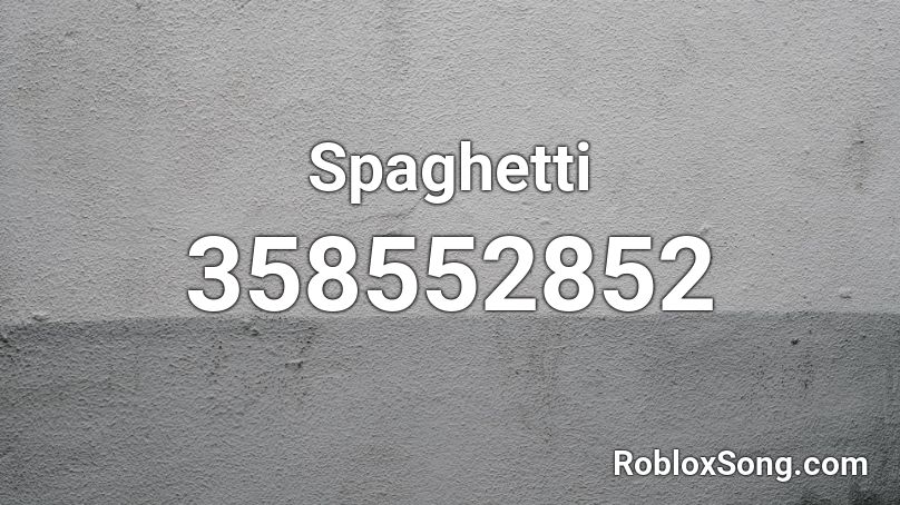 Spaghetti Roblox ID