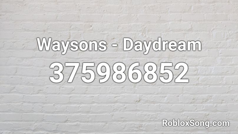 Waysons - Daydream Roblox ID