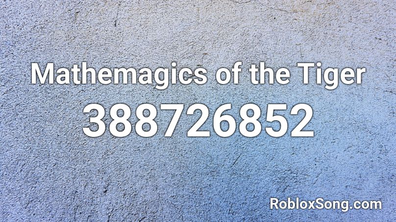 Mathemagics of the Tiger Roblox ID