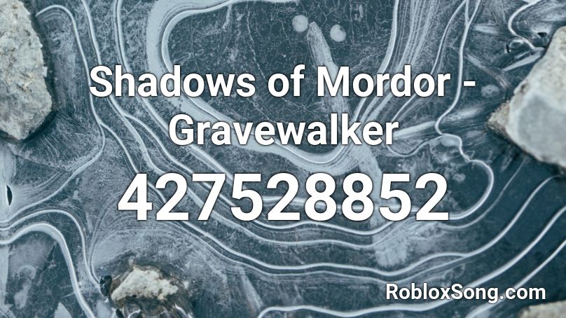 Shadows of Mordor - Gravewalker Roblox ID