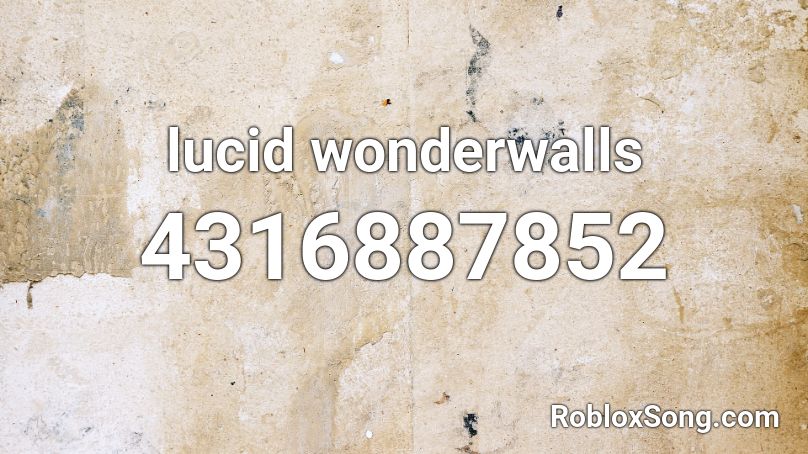 lucid wonderwalls Roblox ID