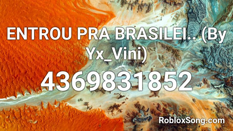 ENTROU PRA BRASILEI.. (By Yx_Vini) Roblox ID