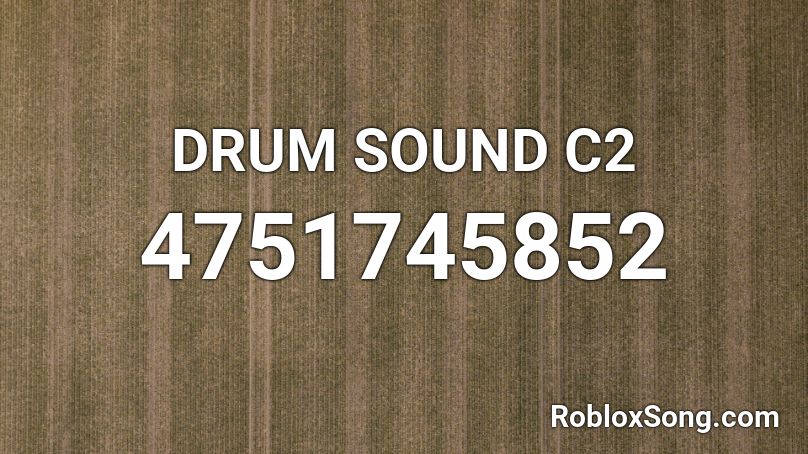 DRUM SOUND C2 Roblox ID