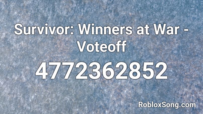 Survivor Winners At War Voteoff Roblox Id Roblox Music Codes - survivor roblox id