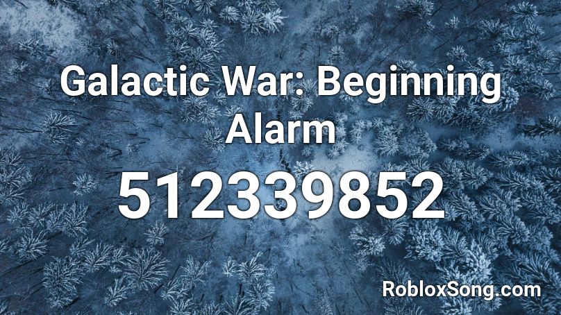 Galactic War: Beginning Alarm Roblox ID