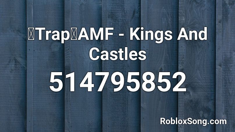 【Trap】AMF - Kings And Castles Roblox ID