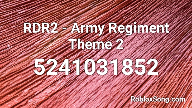RDR2 - Army Regiment Theme 2 Roblox ID