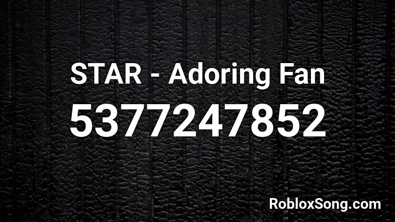 STAR - Adoring Fan Roblox ID
