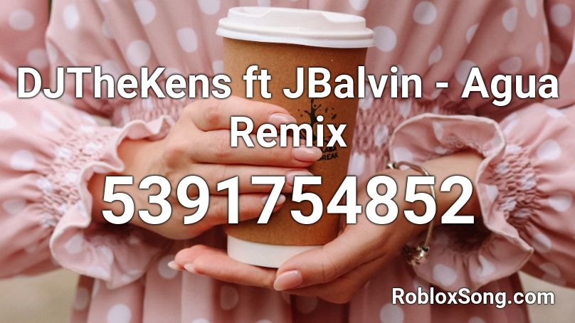 DJTheKens ft JBalvin - Agua Remix Roblox ID