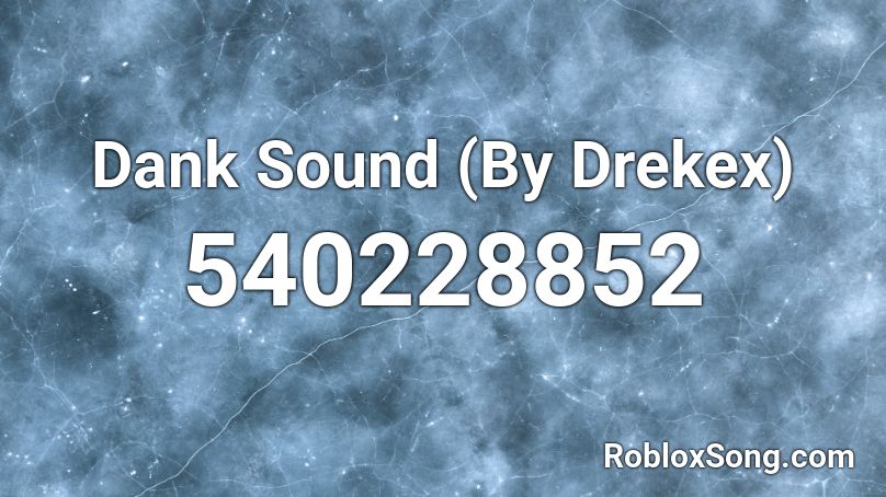Dank Sound (By Drekex) Roblox ID