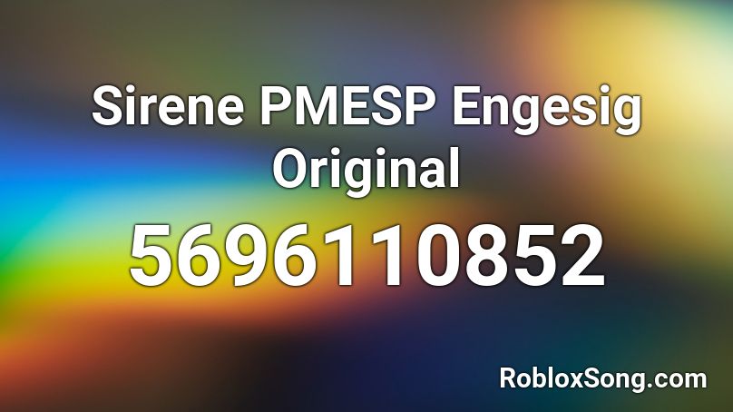 Sirene PMESP Engesig Original Roblox ID