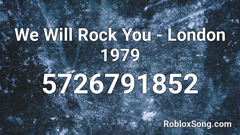 We Will Rock You - London 1979 Roblox ID
