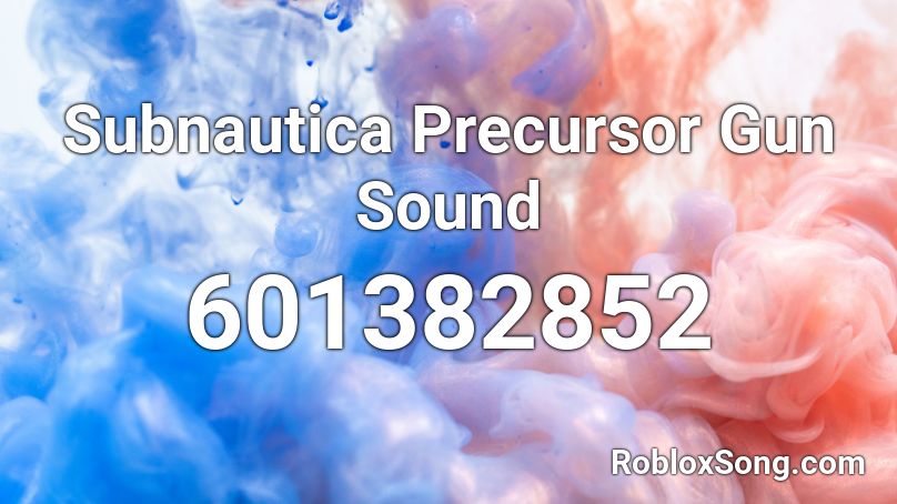 Subnautica Precursor Gun Sound Roblox ID
